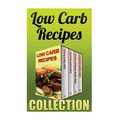 Low Carb Recipes: Low Carb Soups + Low Carb Snacks + Low Carb Freezer Meals + Low Carb Cookies