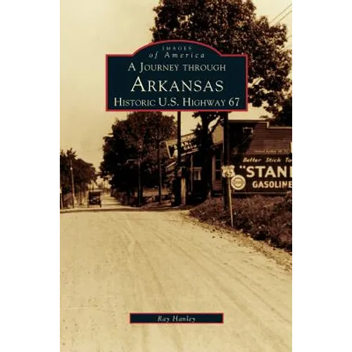 Journey Through Arkansas Historic U.S. Highway 67