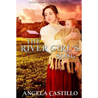 The River Girl's Song: An Inspirational Texas Historical Women's Fiction Novella