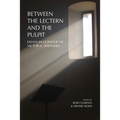 Between the Lectern and the Pulpit: Essays in Honour of Victor A. Shepherd