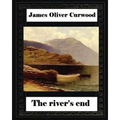 The river's end, by James Oliver Curwood (novel)