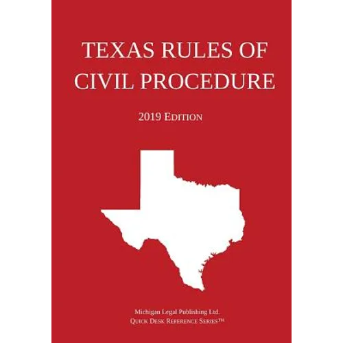 Texas Rules of Civil Procedure; 2019 Edition