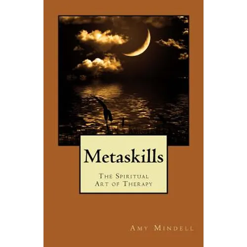 Metaskills: The Spiritual Art of Therapy