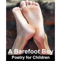 A Barefoot Boy: Poetry for Children