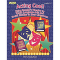 Acting Cool! Using Reader's Theatre to Teach Language Arts and Social Studies in Your Classroom