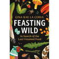 Feasting Wild: In Search of the Last Untamed Food