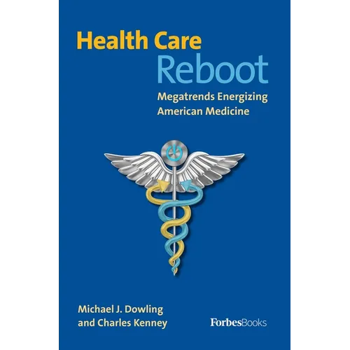 Health Care Reboot: Megatrends Energizing American Medicine