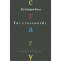 The New York Times Crazy for Crosswords: 75 Easy-To-Challenging Crossword Puzzles
