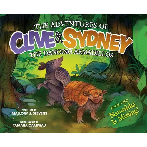 The Adventures of Clive & Sydney, the Dancing Armadillos: Nanushka Is Missing!