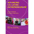 Advancing U.S. Latino Entrepreneurship: A New National Economic Imperative