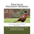 Practical Pheasant Rearing: Raising Pheasants Book 4