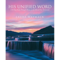 His Unified Word: A 40-Day Study Through Themes in the Old and New Testaments