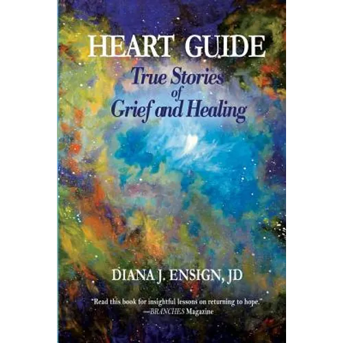 Heart Guide: True Stories of Grief and Healing