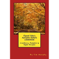 Flannel John's Autumn Roads Cookbook: Cranberry, Pumpkin & Apple Recipes