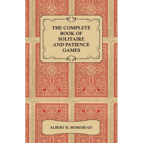 The Complete Book of Solitaire and Patience Games