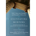 Cultivating Mentors: Sharing Wisdom in Christian Higher Education