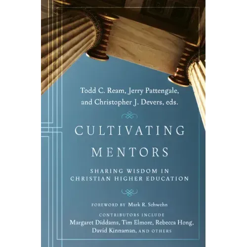 Cultivating Mentors: Sharing Wisdom in Christian Higher Education