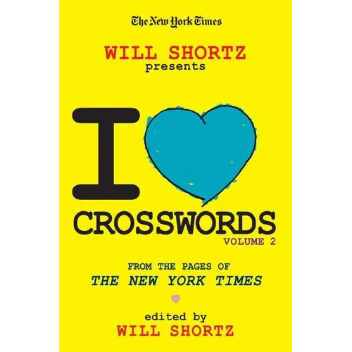 The New York Times Will Shortz Presents I Love Crosswords: Volume 2