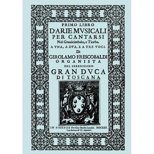 D'Arie Musicali per Cantarsi, Primo Libro & Secondo Libro. [Facsimiles of the 1630 editions.]