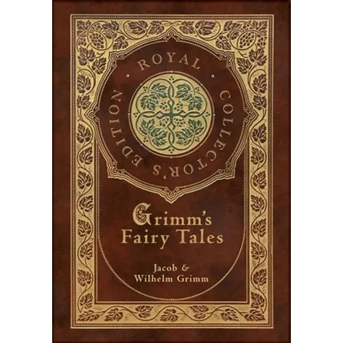 Grimm's Fairy Tales (Royal Collector's Edition) (Case Laminate Hardcover with Jacket)