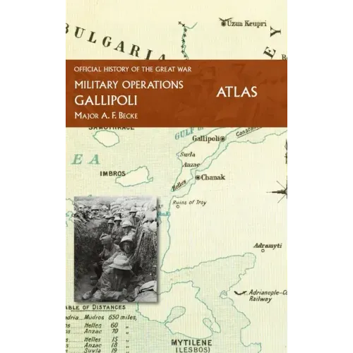 Gallipoli Official History of the Great War Other Theatres: Atlas