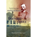 Unhonored Service: The Life of Lee's Senior Cavalry Commander, Colonel Thomas Taylor Munford, CSA