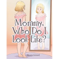 Mommy, Who Do I Look Like?