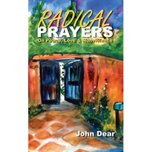 Radical Prayers: On Peace, Love, and Nonviolence
