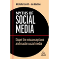 Myths of Social Media: Dispel the Misconceptions and Master Social Media