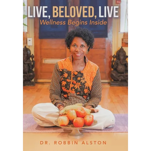 Live, Beloved, Live: Wellness Begins Inside