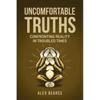 Uncomfortable Truths: Confronting Reality in Troubled Times - Paperback