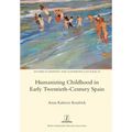 Humanizing Childhood in Early Twentieth-Century Spain