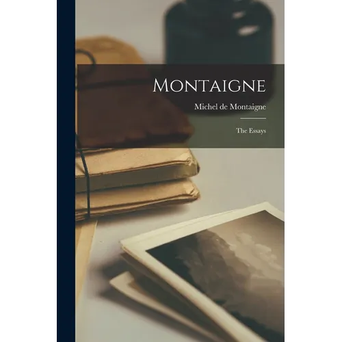 Montaigne: The Essays