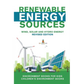 Renewable Energy Sources - Wind, Solar and Hydro Energy Revised Edition: Environment Books for Kids Children's Environment Books