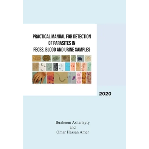 Practical Manual for Detection of Parasites in Feces, Blood and Urine Samples