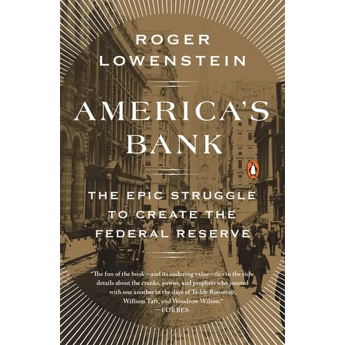 America's Bank: The Epic Struggle to Create the Federal Reserve
