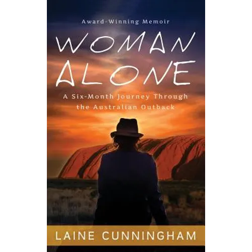Woman Alone: A Six Month Journey Through the Australian Outback