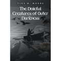 The Doleful Creatures of Outer Darkness