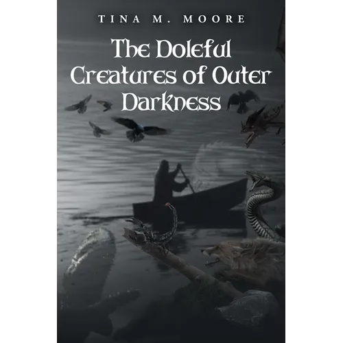 The Doleful Creatures of Outer Darkness