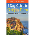 3 Day Guide to Cinque Terre: A 72-hour definitive guide on what to see, eat and enjoy in Cinque Terre, Italy