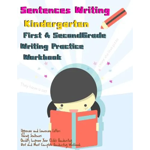 Sentences Writing: Kindergarten: First & Second Grade Writing Practice Workbook: (85 Pages,320 Sentences)