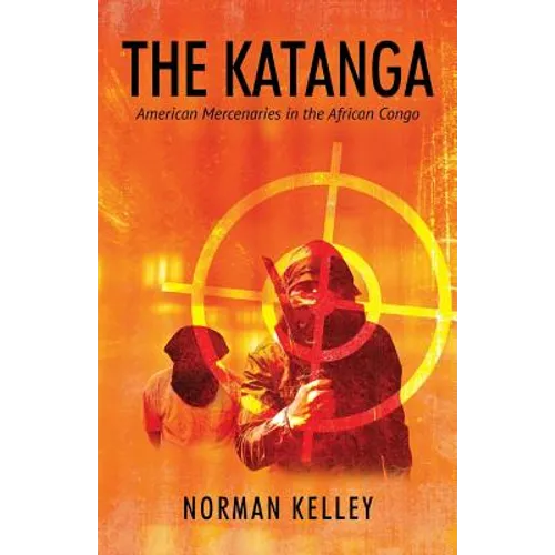 The Katanga: American Mercenaries in the African Congo