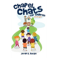 Chapel Chats for Children (of All Ages)