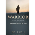 Warrior: Understanding the Furious Love of the God Who Fights for You