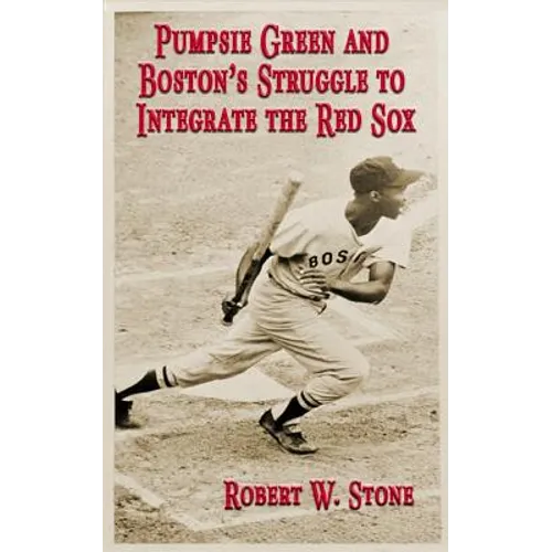 Pumpsie Green and Boston's Struggle to Integrate the Red Sox