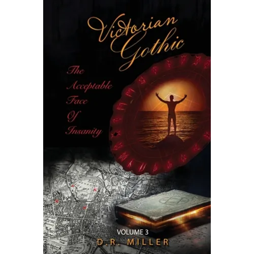 Victorian Gothic: Volume 3: The Acceptable Face of Insanity