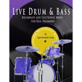 Live Drum & Bass: Breakbeats and Electronic Music for Real Drummers
