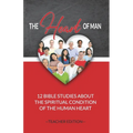 The Heart of Man (Teacher's Edition): 12 Bible Studies about the Spiritual Condition of the Human Heart