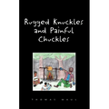 Rugged Nuckles and Painful Chuckles