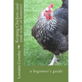 Keeping Chickens (and your sense of humour): a beginner's guide